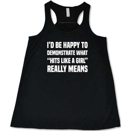 I'd Be Happy To Demonstrate What Hits Like A Girl Really Means Shirt